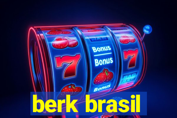 berk brasil